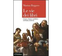 Le vie dei libri. Letture, lingua e pubblico nell'Italia moderna