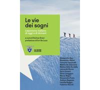 Le vie dei sogni. L'alpinismo italiano di oggi e di domani [Paperback] [Dec 17,