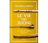 Le vie dei suoni. La musica del mondo in 50 storie