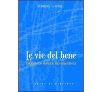 Le Vie del bene. Oggettività, storicità, intersoggettività.