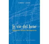 Le Vie del bene. Oggettività, storicità, intersoggettività.