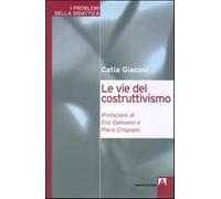 Le vie del costruttivismo - Giaconi Catia