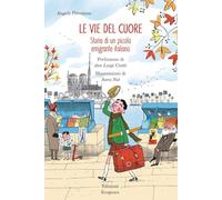Le vie del cuore. Storia di un piccolo emigrante italiano