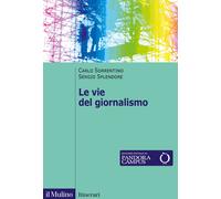 Le vie del giornalismo. Come si raccontano i giornalisti italiani - Sorren...