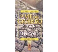 Le vie del Giubileo guida, storia, percorsi di Renato Stopani, 1996, Massari E