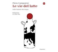 Le vie del latte. Dalla Padania alla steppa