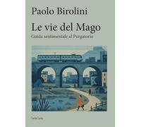 Le vie del mago. Guida sentimentale al purgatorio