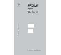 Le vie del sacro. Modernità e religione - Filoramo Giovanni