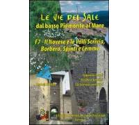 Le vie del sale dal basso Piemonte al mare. Vol. 7: Il novese e la valli Scrivia, Borbera, Spinti e Lemme