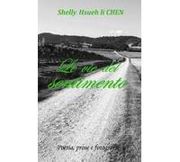 Le vie del sentimento. Poesia, prose e fotografie