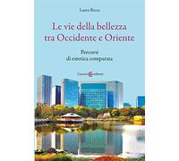 Le vie della bellezza tra Occidente e Oriente. Percorsi di estetica comparata