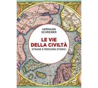 Le vie della civiltà. Strade e percorsi storici