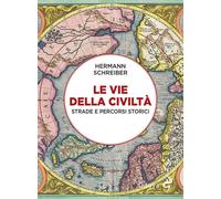 Le vie della civiltà. Strade e percorsi storici - 2023 - Odoya
