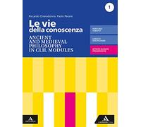 Le vie della conoscenza. Ancient and medieval philosophy in CLIL modules. Per le Scuole superiori. Con e-book. Con espansione online