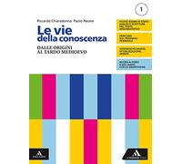 Le vie della conoscenza. Con Filosofia per tutti 1. Con Idee: istruzioni per l'uso. Per le Scuole superiori. Con e-book. Con espansione online. Dalle origini al tardo Medioevo (Vol. 1)