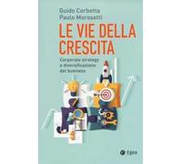 Le vie della crescita. Corporate strategy e diversificazione del business. Con Contenuto digitale (fornito elettronicamente)
