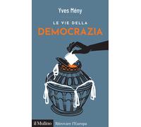 Le vie della democrazia - 2024 - Il Mulino (Ritrovare l'Europa)