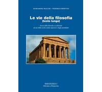 Le vie della filosofia. Storia della filosofia occidentale ad uso delle scuole medie superiori e degli autodidatti. Ediz. ampliata. Vol. 1: Dal mito a Democrito