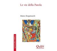 Le vie della Parola. Settantatré sentieri nella Bibbia