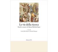 Le vie della ricerca. Studi in onore di Maria Michela Sassi