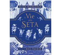 Le vie della seta. Una nuova storia del mondo