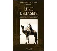 Le vie della sete. Esplorazioni sahariane. Ediz. illustrata