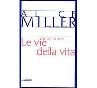 Le vie della vita. Sette storie