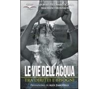 Le vie dell'acqua. Tra diritti e bisogni
