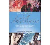 Libri Paola Giovetti - Le Vie Dell'arcangelo. Tradizioni, Culto, Presenza Dell'a