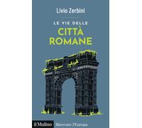 Le vie delle città romane [Paperback] [May 30, 2025] Zerbini, Livio