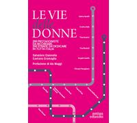 Le vie delle donne. 200 protagoniste da ricordare, 200 strade da dedicare in tutta Italia