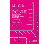 Le vie delle donne. 200 protagoniste da ricordare, 200 strade da dedicare in tutta Italia