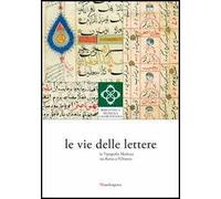 Le vie delle lettere. La tipografia medicea tra Roma e l'Oriente