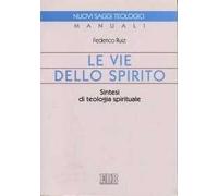Le vie dello Spirito. Sintesi di teologia spirituale