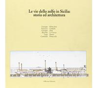 9788860491558 Le vie dello zolfo in Sicilia. Storia ed architettura