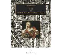 Le vie di Maria Maddalena Pazzaglia