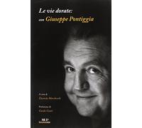 Le vie dorate: con Giuseppe Pontiggia