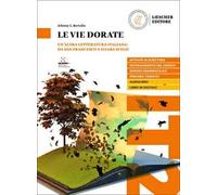 Le vie dorate. Un'altra letteratura italiana: da san Francesco a Igiaba Scego. Livello B2-C2