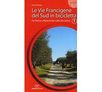 Le vie francigene del Sud in bicicletta. Ediz. a spirale. Vol. 1: Da Roma a Benevento sulla via Latina.