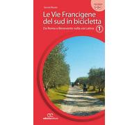 Le vie francigene del Sud in bicicletta. Ediz. a spirale. Vol. 1 - Secret