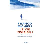 Le vie invisibili. Senza traccia nell'immensità del Nord