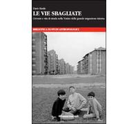 Le vie sbagliate. Giovani e vita di strada nella Torino della grande migrazione interna
