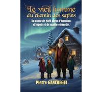 Le vieil homme du chemin des sapins: Un conte de Noël plein d'émotion, d'espoir et de magie éternelle