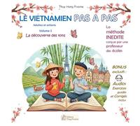 Le vietnamien pas à pas: Méthode d'apprentissage bilingue pour petits et grands - Exercices corrigés, leçons et audio inclus. Des personnages humoristiques vous accompagnent !