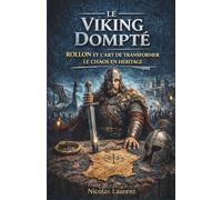 Le Viking Dompté : Rollon et l'art de transformer le chaos en héritage