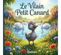 Le Vilain Petit Canard: le célèbre conte pour enfants