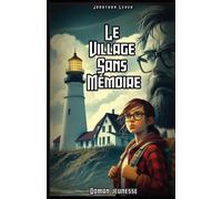 Le Village Sans Mémoire: Une quête fantastique au c¿ur de l'oubli
