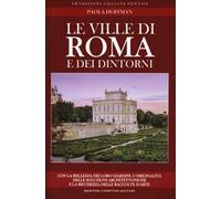 Le ville di Roma e dei dintorni. Storia, arte e curiosità