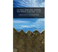 Le ville marittime romane in penisola Sorrentina, Capri e litorale Flegreo-The roman maritime villas in Sorrento peninsula, Capri and Phlegrean coast. Ediz. bilingue