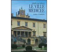 Le ville medicee. Guida completa